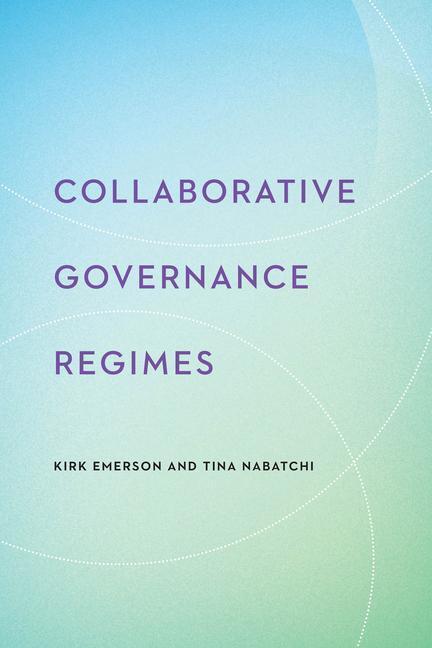 Cover: 9781626162532 | Collaborative Governance Regimes | Kirk Emerson (u. a.) | Taschenbuch