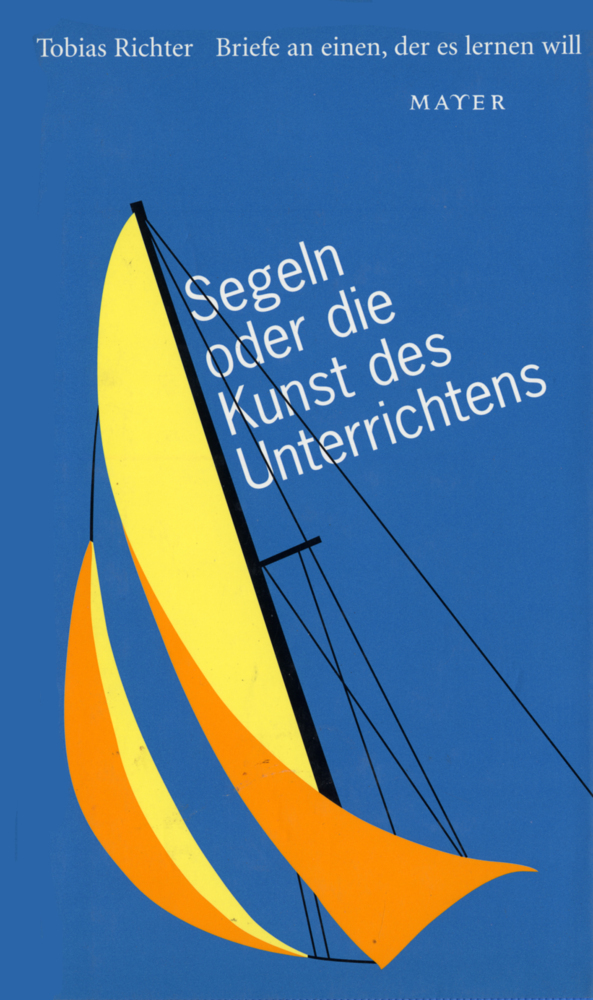 Cover: 9783932386299 | Segeln oder die Kunst des Unterrichtens | Tobias Richter | Buch | 1999