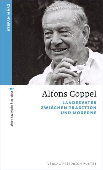 Cover: 9783791727882 | Alfons Goppel | Landesvater zwischen Tradition und Moderne | März