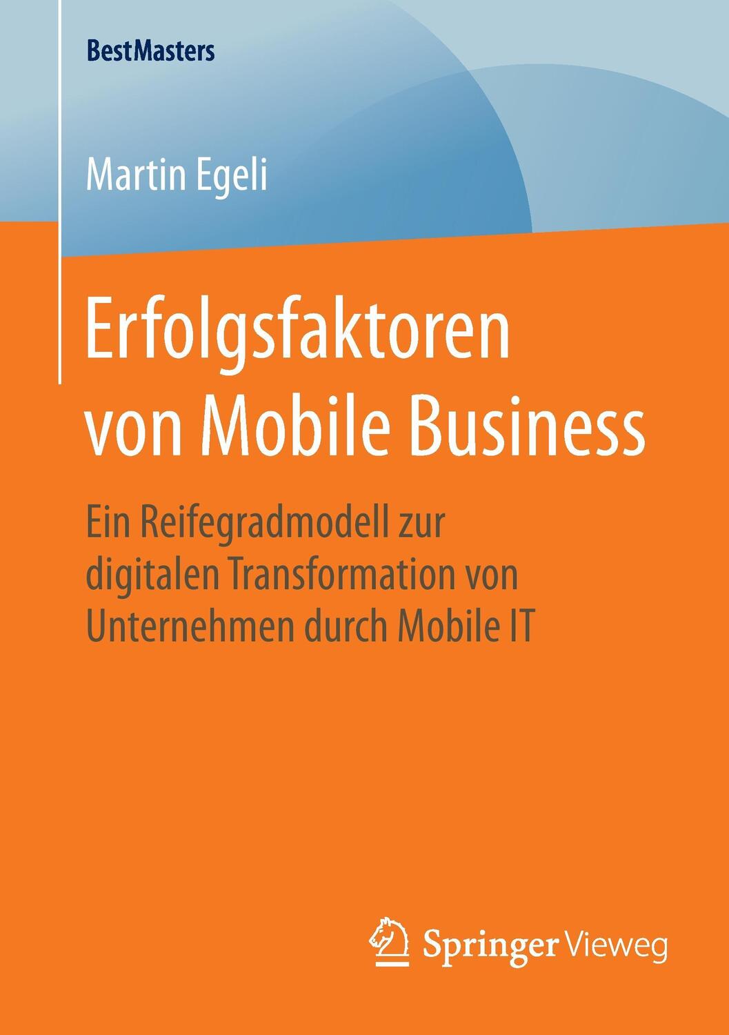 Cover: 9783658127701 | Erfolgsfaktoren von Mobile Business | Martin Egeli | Taschenbuch