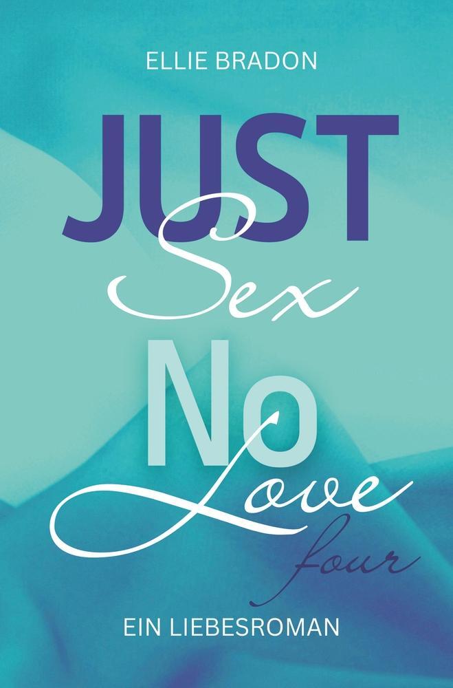 Cover: 9783759212580 | JUST SEX NO LOVE 4 | Ein Liebesroman | Ellie Bradon | Taschenbuch