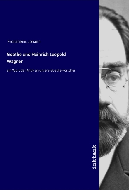 Cover: 9783750112612 | Goethe und Heinrich Leopold Wagner | Johann Froitzheim | Taschenbuch