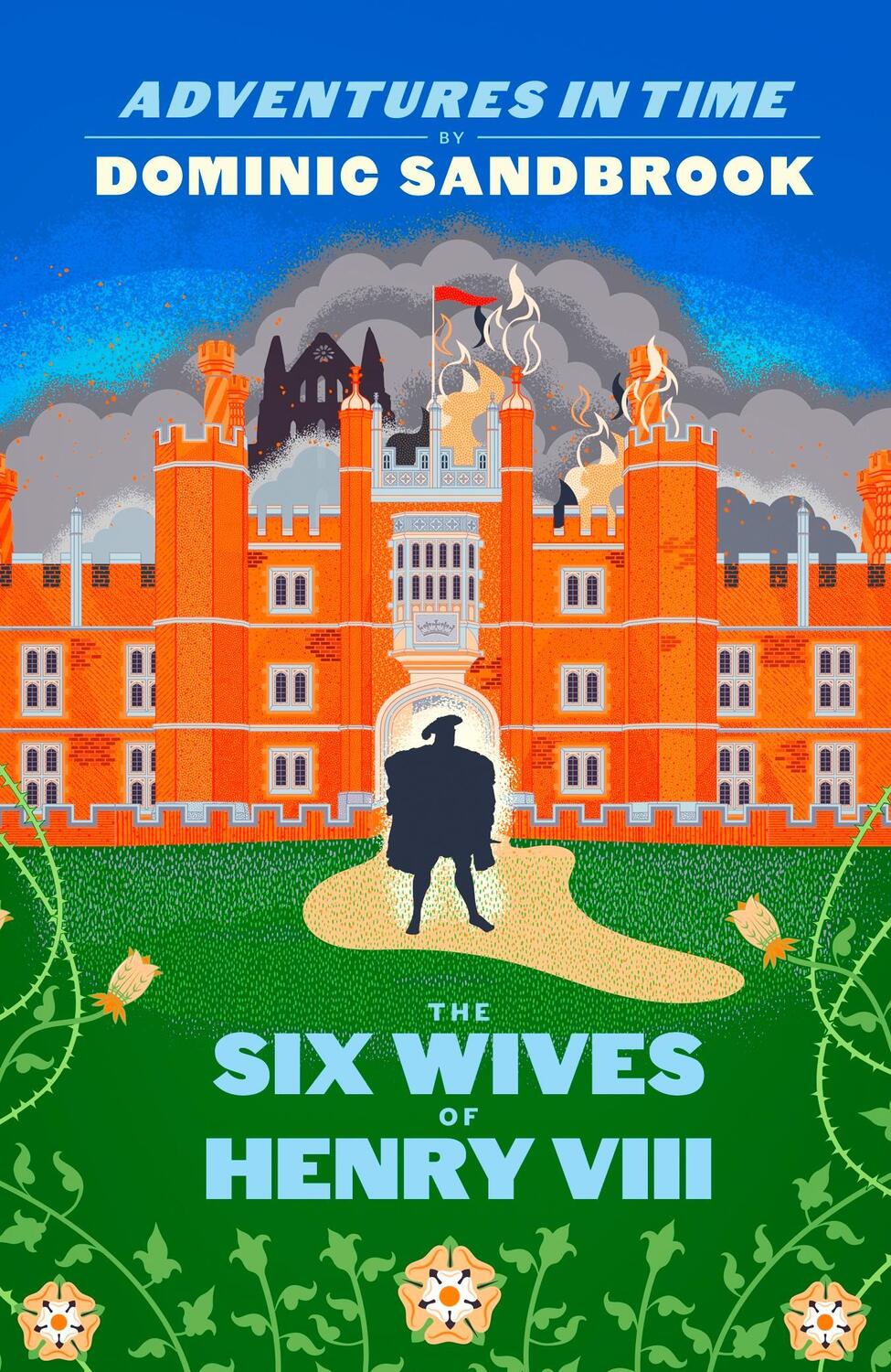Cover: 9780241469736 | Adventures in Time: The Six Wives of Henry VIII | Dominic Sandbrook