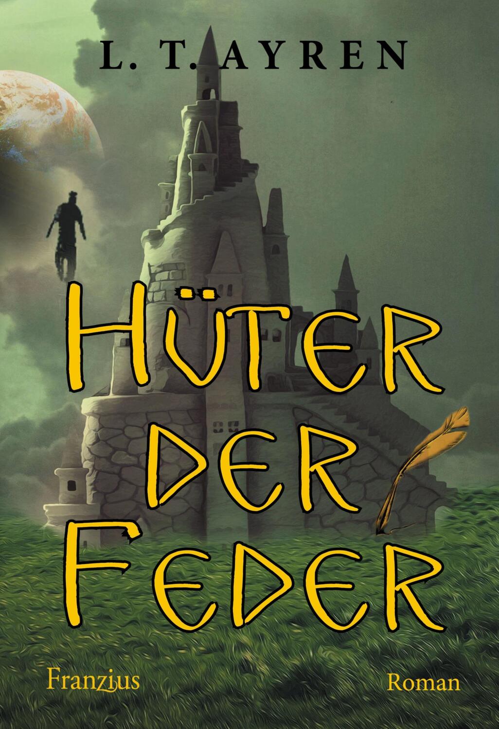Cover: 9783960500933 | Hüter der Feder | Roman | L. T. Ayren | Taschenbuch | 336 S. | Deutsch