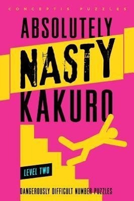 Cover: 9781402799907 | Absolutely Nasty® Kakuro Level Two | Conceptis Puzzles | Taschenbuch