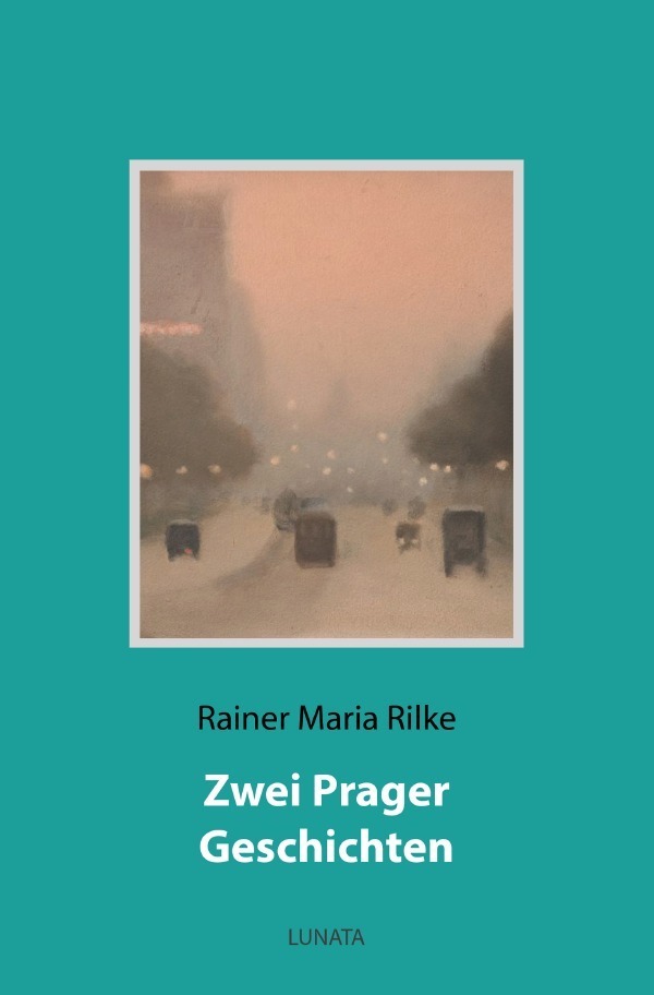 Cover: 9783753130170 | Zwei Prager Geschichten | Rainer Maria Rilke | Taschenbuch | epubli