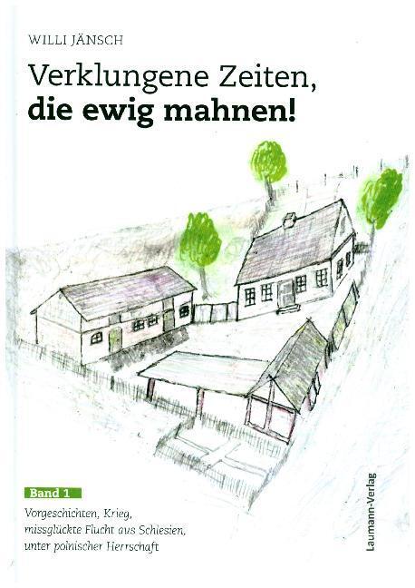 Cover: 9783899604764 | Verklungene Zeiten, die ewig mahnen!. Bd.1 | Willi Jänsch | Buch