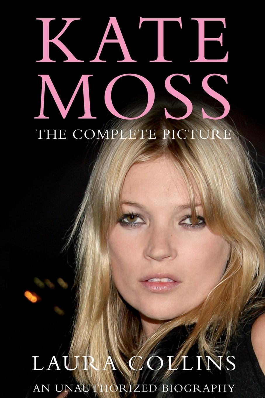 Cover: 9780230768550 | Kate Moss | The Complete Picture | Laura Collins | Taschenbuch | 2013