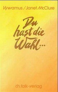 Cover: 9783924161156 | Du hast die Wahl... | Vywamus (u. a.) | Taschenbuch | Deutsch | 1999