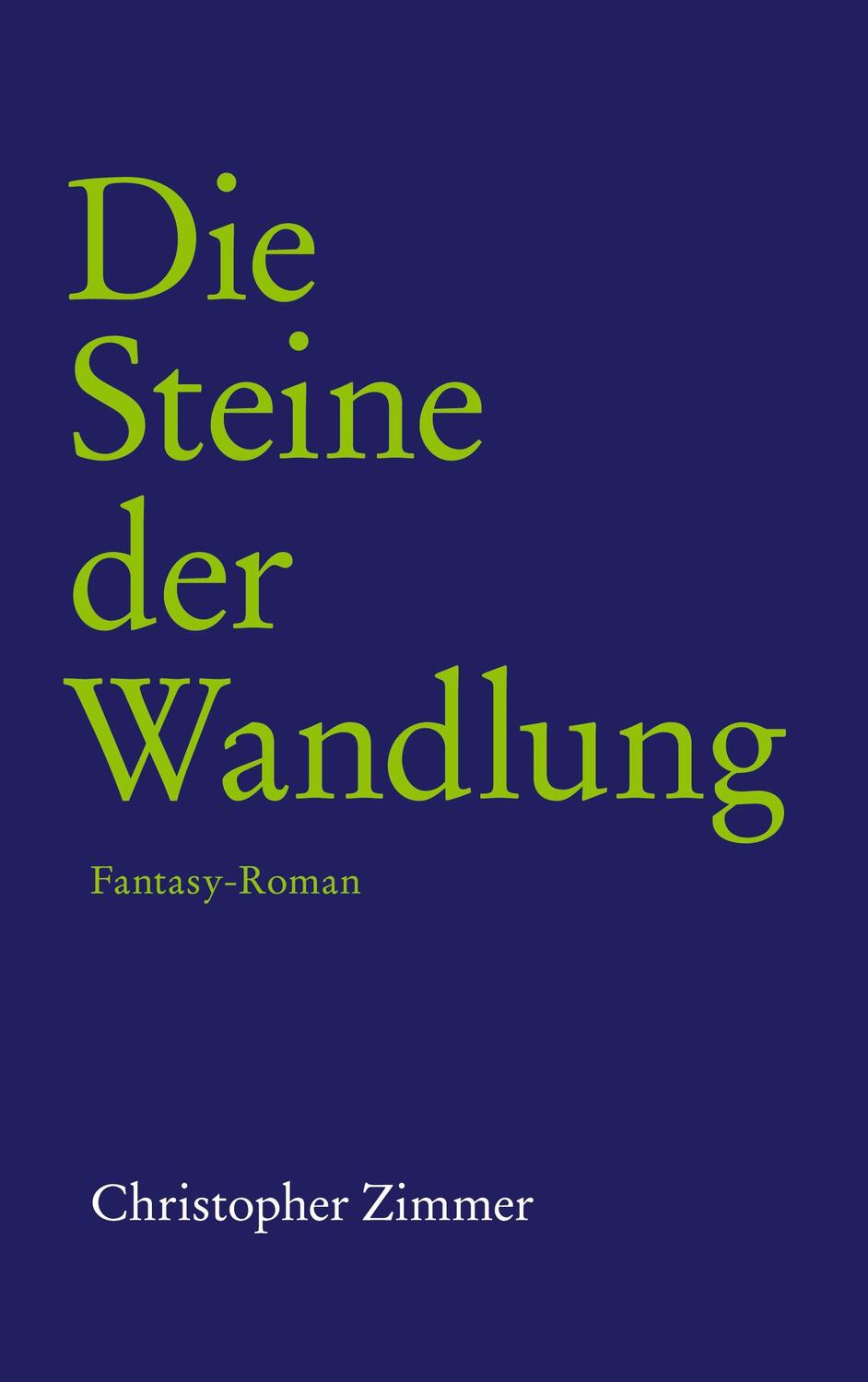 Cover: 9783754312711 | Die Steine der Wandlung | Fantasy-Roman | Christopher Zimmer | Buch