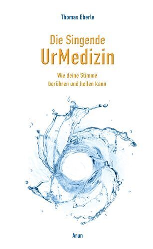 Cover: 9783866631182 | Die Singende UrMedizin, m. 2 Audio-CDs | Thomas Eberle | Buch | 2018