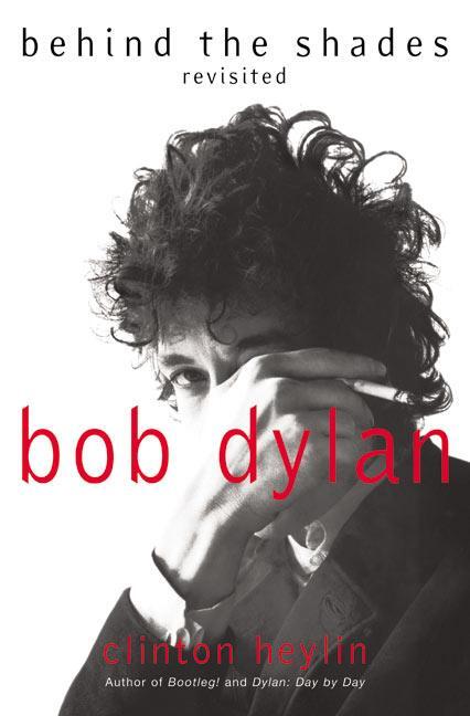 Cover: 9780060525699 | Bob Dylan: Behind the Shades Revisited | Clinton Heylin | Taschenbuch