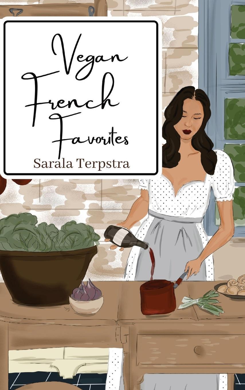 Cover: 9781088088661 | Vegan French Favorites | 30 Beloved French Recipes Reimagined | Buch