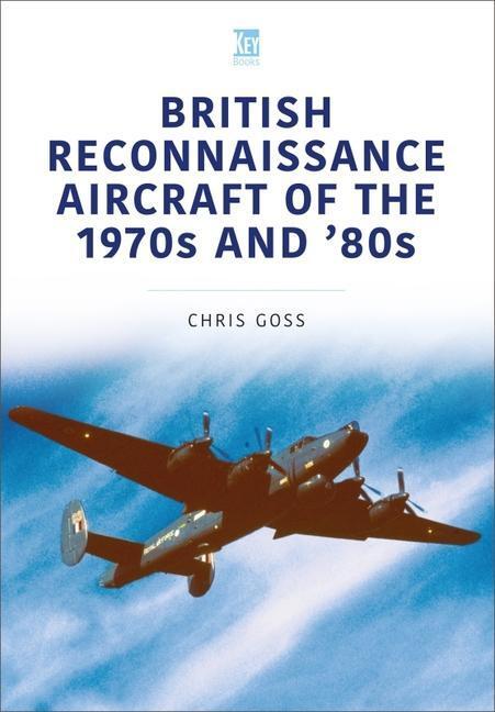 Cover: 9781802821970 | British Reconnaissance Aircraft of the 1970s and 80s | Chris Goss