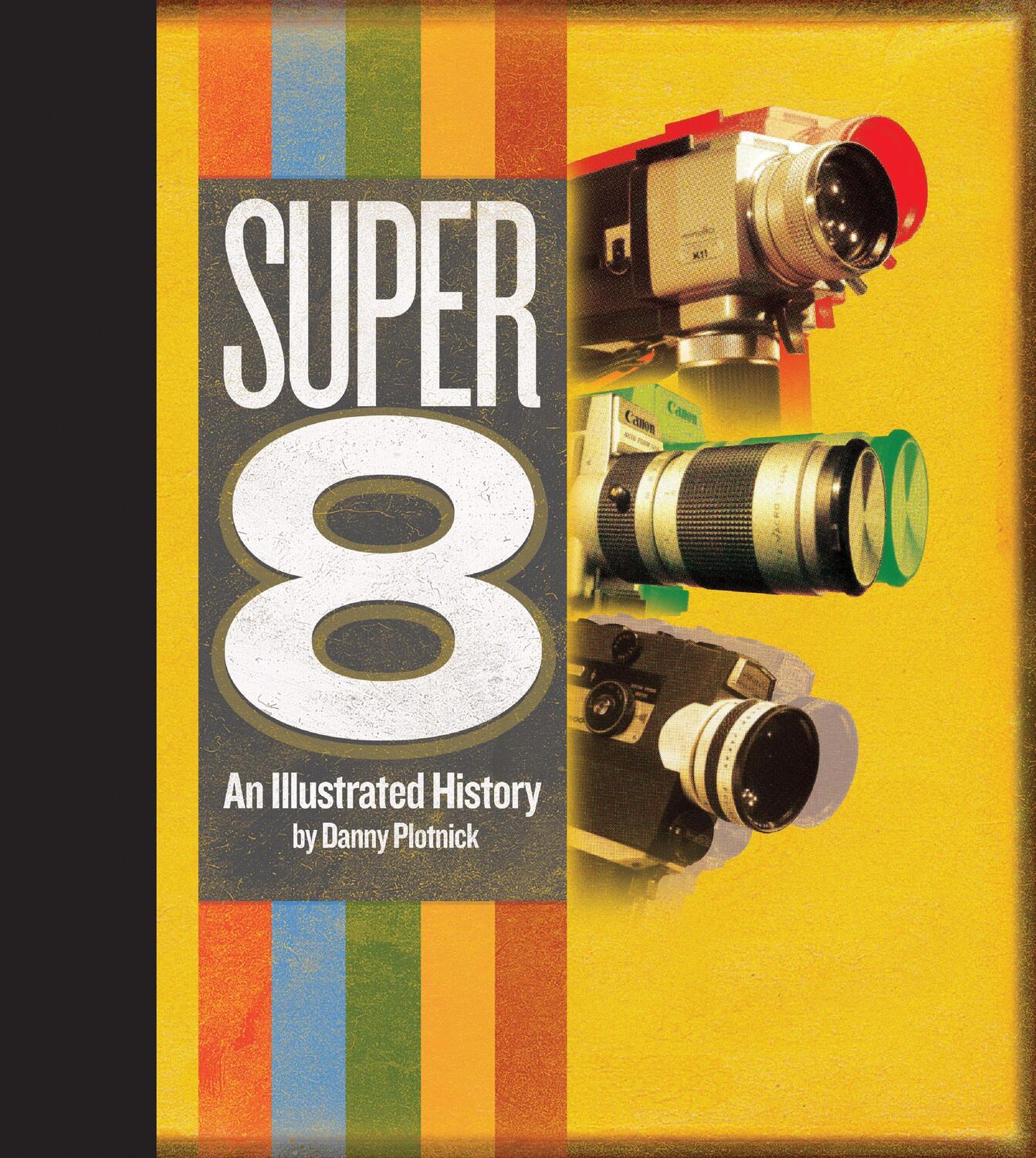 Cover: 9781644280324 | Super 8: An Illustrated History | Danny Plotnick | Buch | Englisch