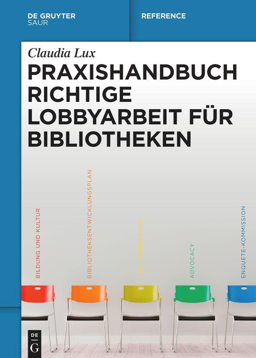 Cover: 9783110673333 | Praxishandbuch Richtige Lobbyarbeit für Bibliotheken | Claudia Lux | X