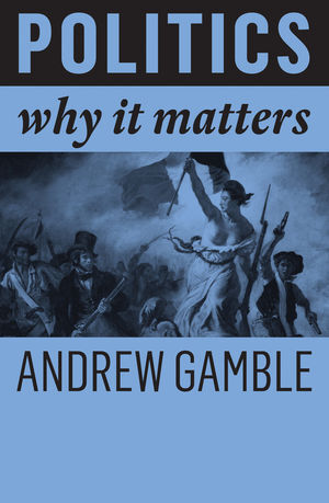 Cover: 9781509527298 | Politics | Why It Matters | Andrew Gamble | Taschenbuch | 140 S.