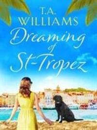 Cover: 9781788631679 | Dreaming of St-Tropez | T.A. Williams | Taschenbuch | Englisch | 2018