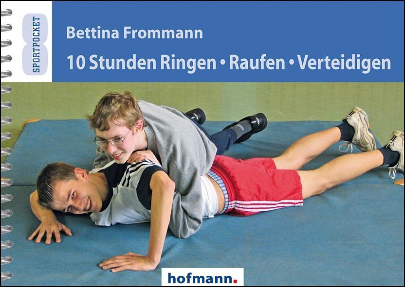 Cover: 9783778066102 | 10 Stunden Ringen, Raufen, Verteidigen | Bettina Frommann | Buch