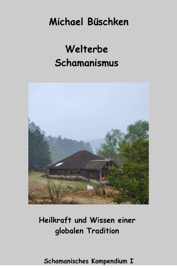 Cover: 9783758472206 | Welterbe Schamanismus | Michael Büschken | Taschenbuch | 288 S. | 2024