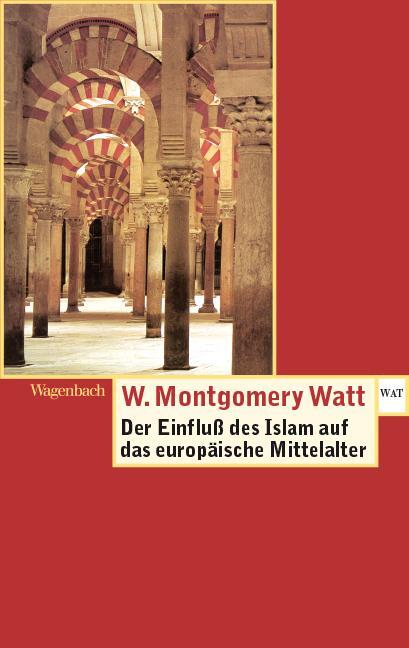 Cover: 9783803124203 | Der Einfluss des Islam auf das Europäische Mittelalter | Watt | Buch