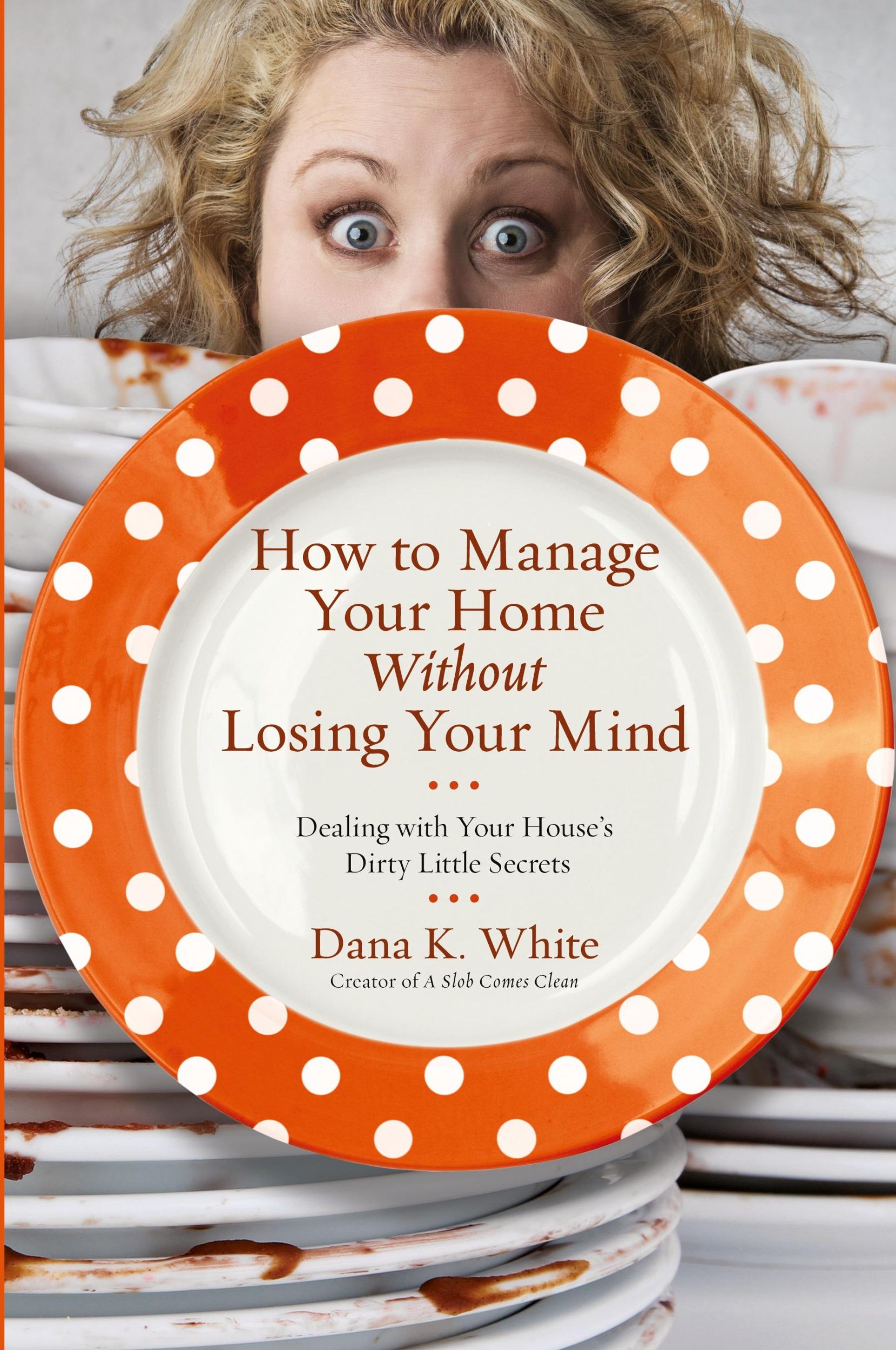 Cover: 9780718079956 | How to Manage Your Home Without Losing Your Mind | Dana K. White