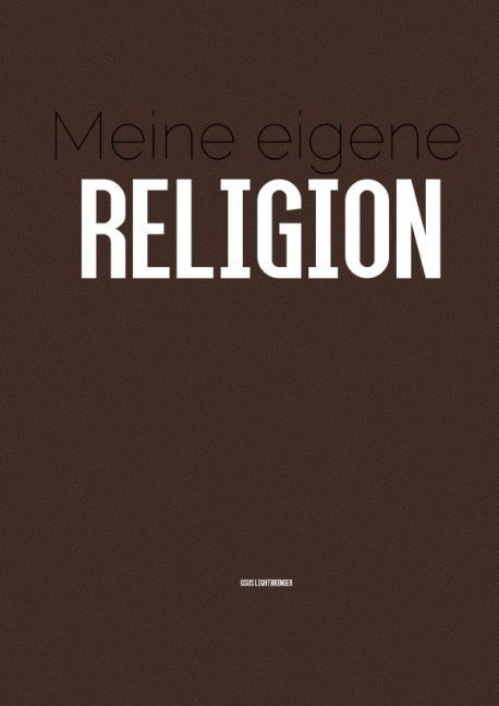 Cover: 9783741831478 | Meine eigene Religion | Schreiben und durchsetzten. | Lightbringer