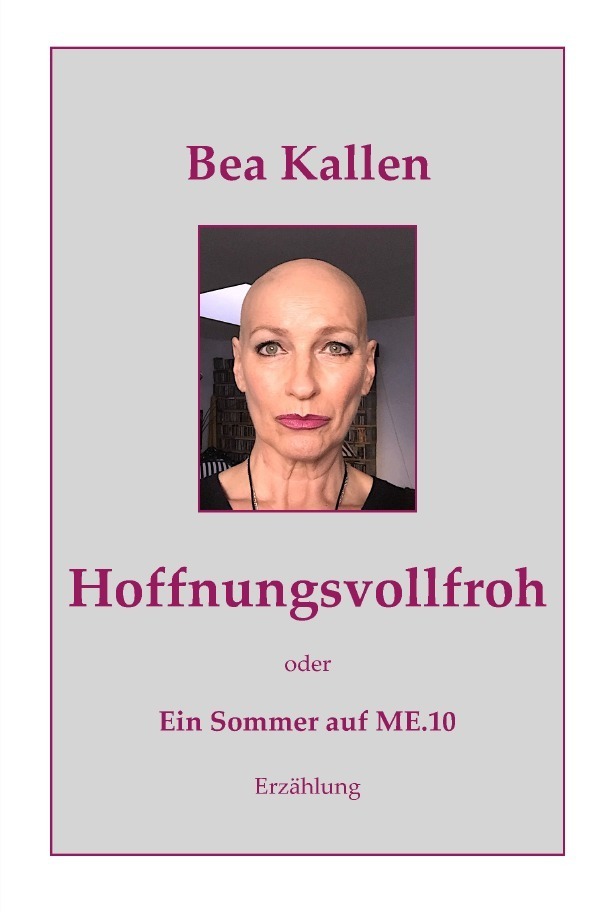 Cover: 9783748556275 | Hoffnungsvollfroh oder Ein Sommer auf ME.10 | Bea Kallen | Taschenbuch