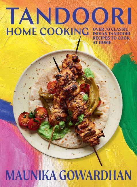 Cover: 9781784885786 | Tandoori Home Cooking | Maunika Gowardhan | Buch | Englisch | 2023