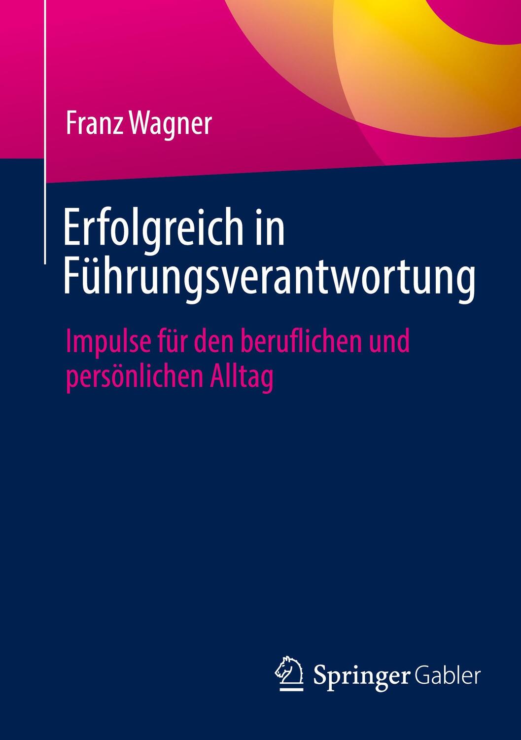 Cover: 9783658443832 | Erfolgreich in Führungsverantwortung | Franz Wagner | Taschenbuch | ix