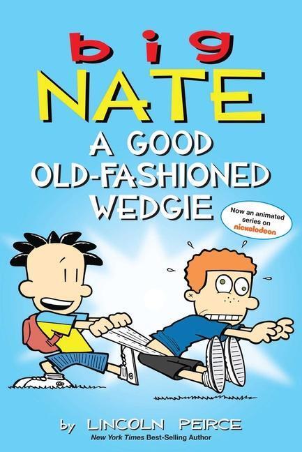 Cover: 9781449462307 | Big Nate: A Good Old-Fashioned Wedgie | Lincoln Peirce | Taschenbuch