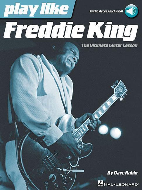 Cover: 9781480355699 | Play Like Freddie King: The Ultimate Guitar Lesson Book with Online...