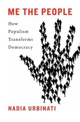 Cover: 9780674240889 | Me the People | How Populism Transforms Democracy | Nadia Urbinati