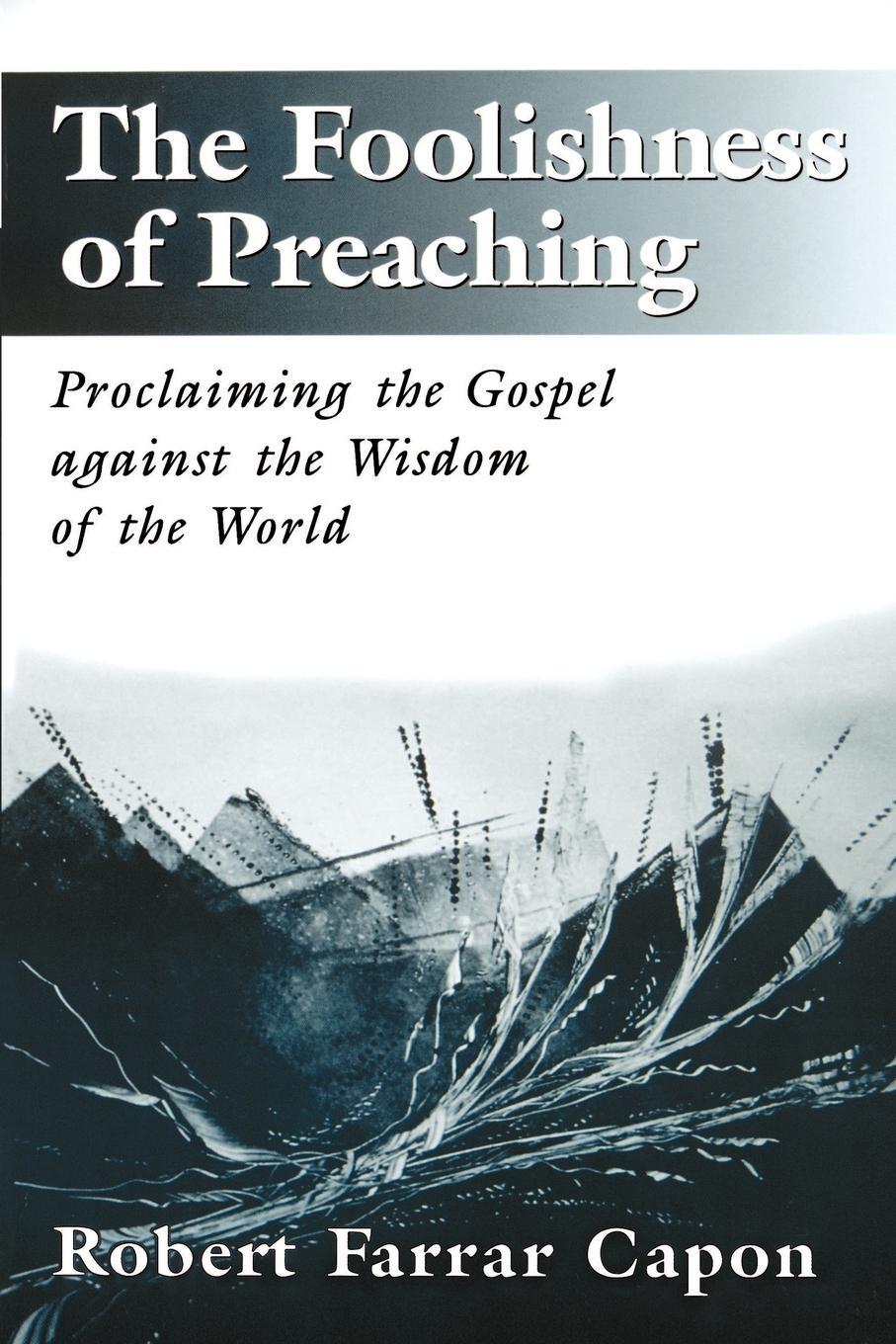 Cover: 9780802843050 | The Foolishness of Preaching | Robert Capon | Taschenbuch | Paperback