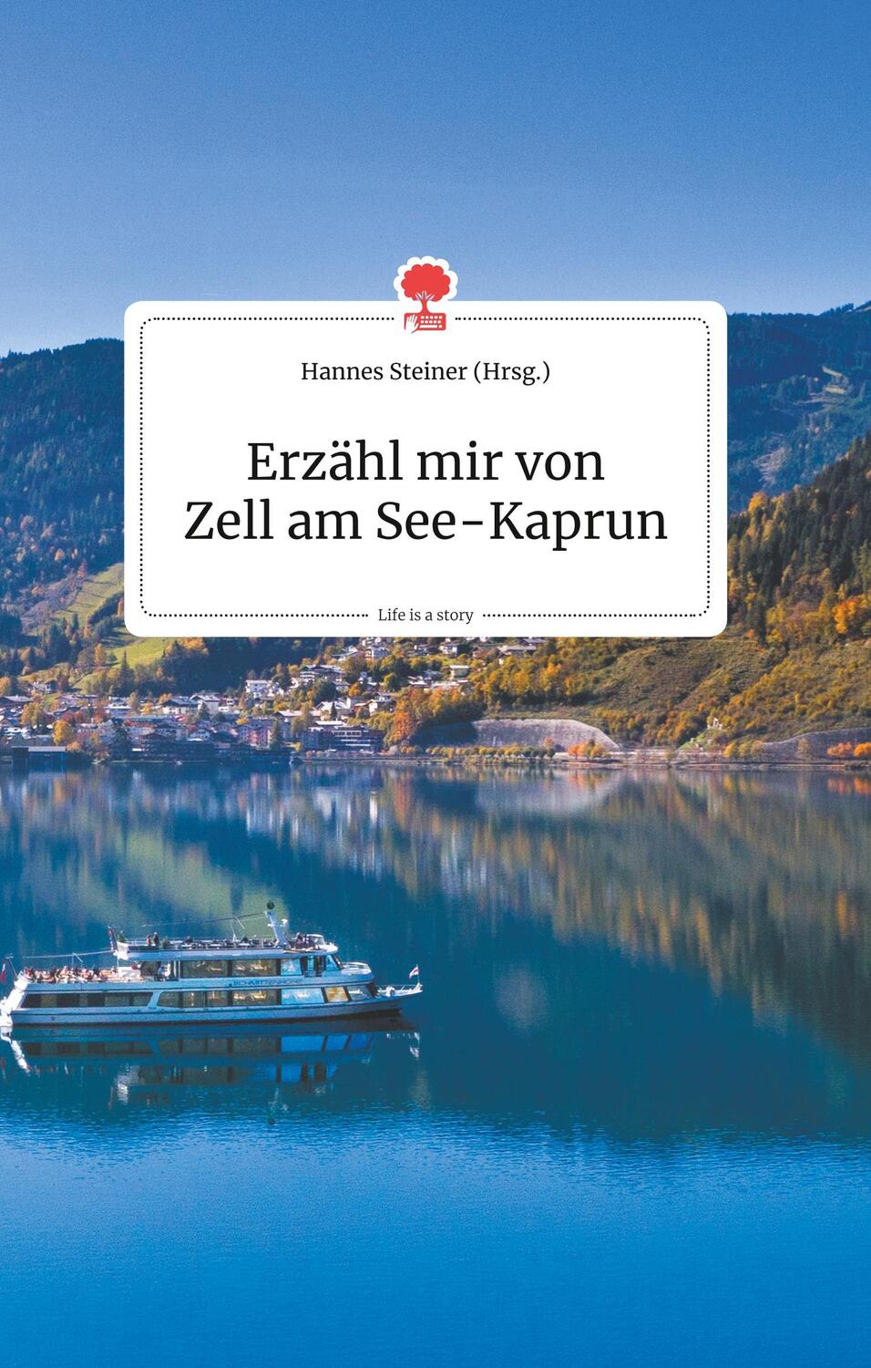 Cover: 9783990870396 | Erzähl mir von Zell am See-Kaprun. Life is a Story - story.one | Buch