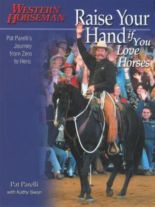 Cover: 9780911647754 | Raise Your Hand If You Love Horses: Pat Parelli's Journey from Zero...