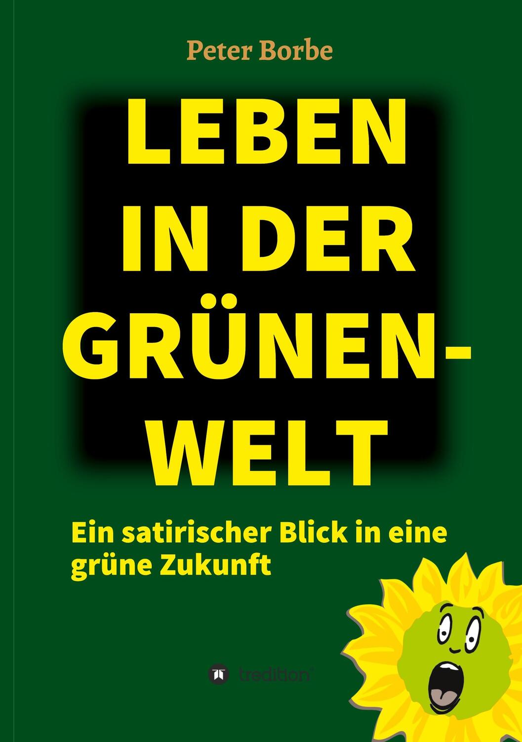 Cover: 9783347398740 | Leben in der Grünen-Welt | Ein satirischer Blick in eine grüne Zukunft