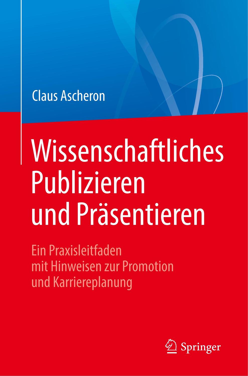 Cover: 9783662580523 | Wissenschaftliches Publizieren und Präsentieren | Claus Ascheron
