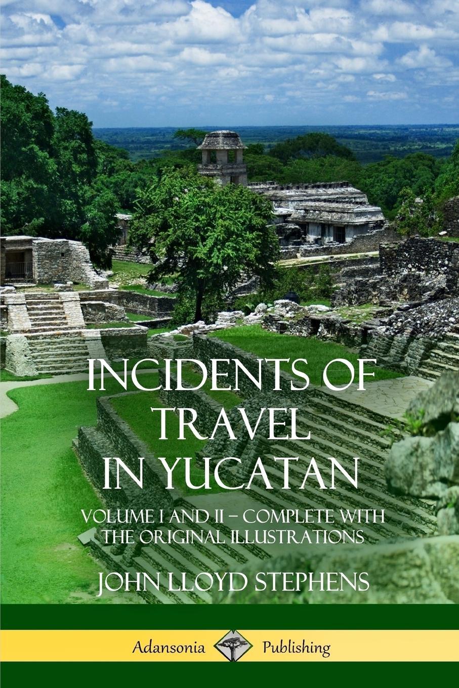 Cover: 9781387997640 | Incidents of Travel in Yucatan | John Lloyd Stephens | Taschenbuch