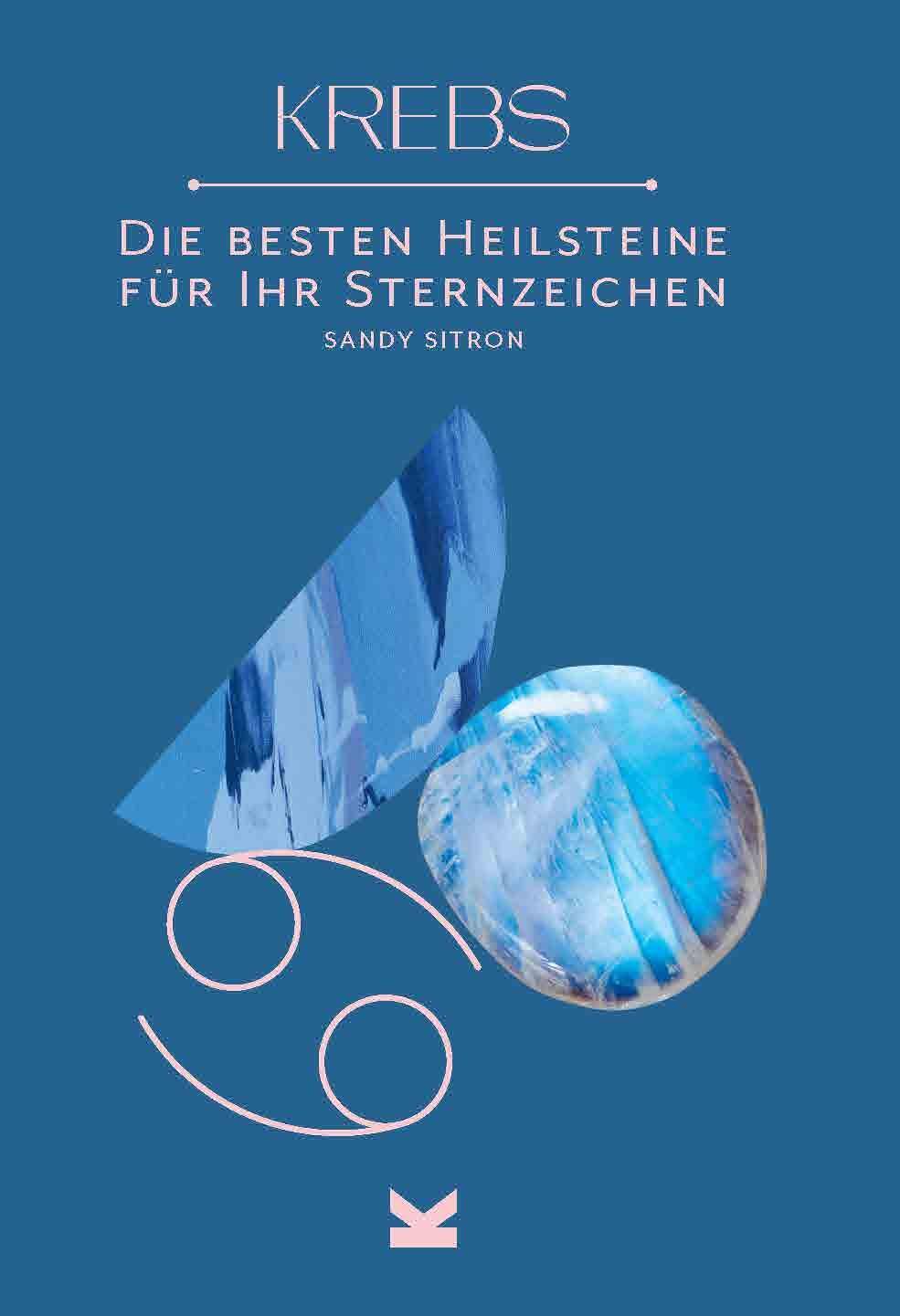 Cover: 9783962443023 | Krebs | Die besten Heilsteine für Ihr Sternzeichen | Sandy Sitron