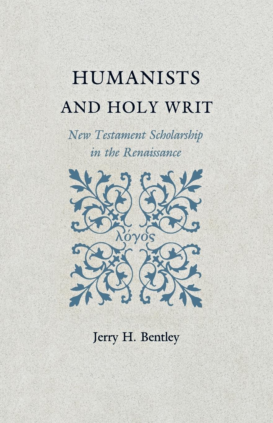 Cover: 9780691155609 | Humanists and Holy Writ | New Testament Scholarship in the Renaissance