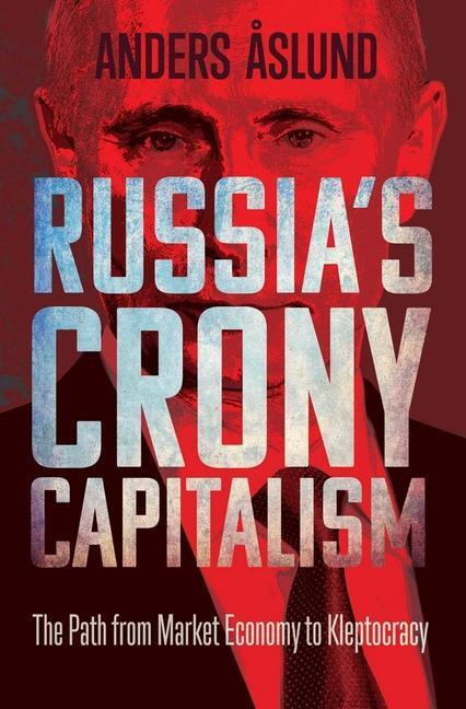 Cover: 9780300243093 | Russia's Crony Capitalism: The Path from Market Economy to Kleptocracy