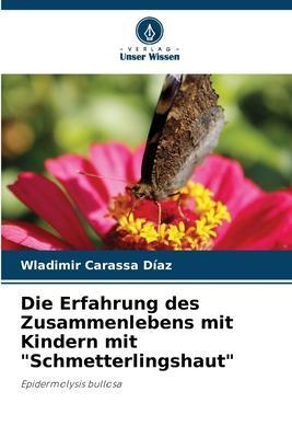 Cover: 9786205866207 | Die Erfahrung des Zusammenlebens mit Kindern mit "Schmetterlingshaut"
