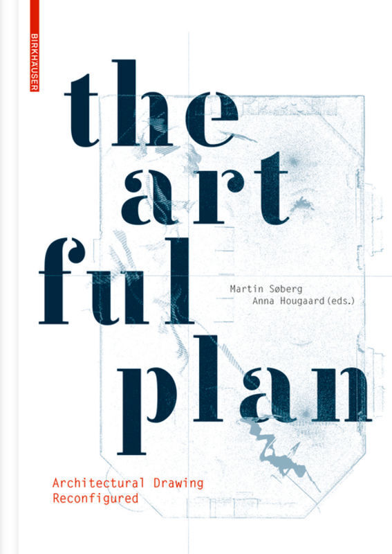 Cover: 9783035618747 | The Artful Plan | Architectural Drawing Reconfigured | Søberg (u. a.)
