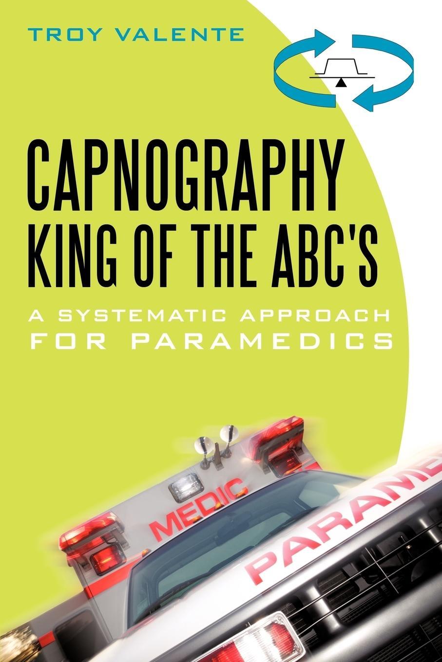 Cover: 9781450246200 | Capnography, King of the ABC's | A Systematic Approach for Paramedics