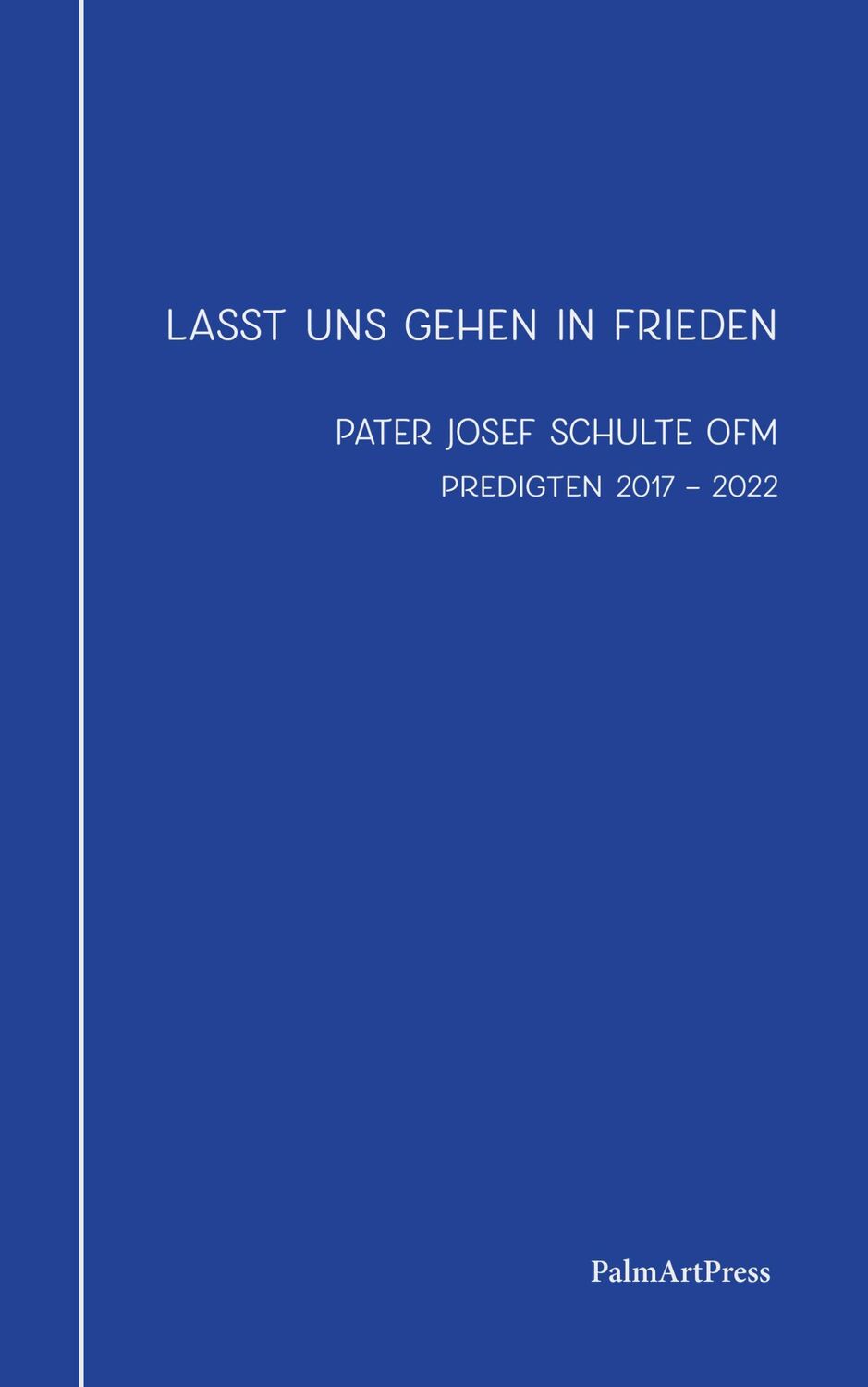 Cover: 9783962581596 | Lasst uns gehen in Frieden | Predigten 2017 - 2022 | Schulte OFM Josef