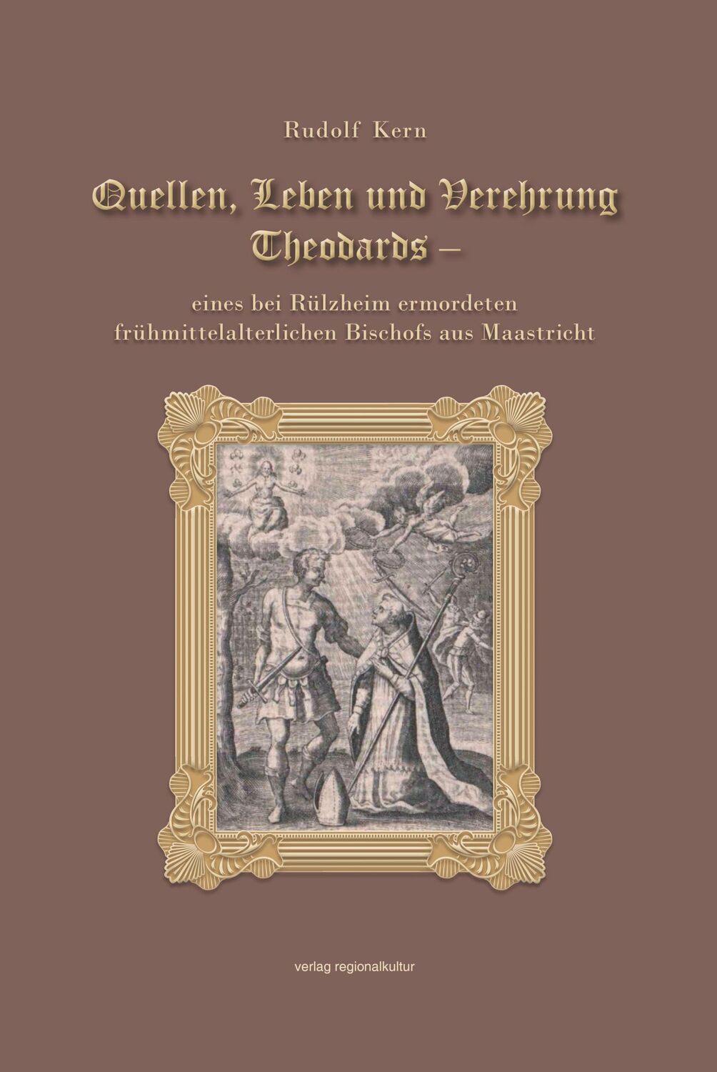 Cover: 9783955054533 | Quellen, Leben und Verehrung Theodards | Rudolf Kern | Buch | 360 S.