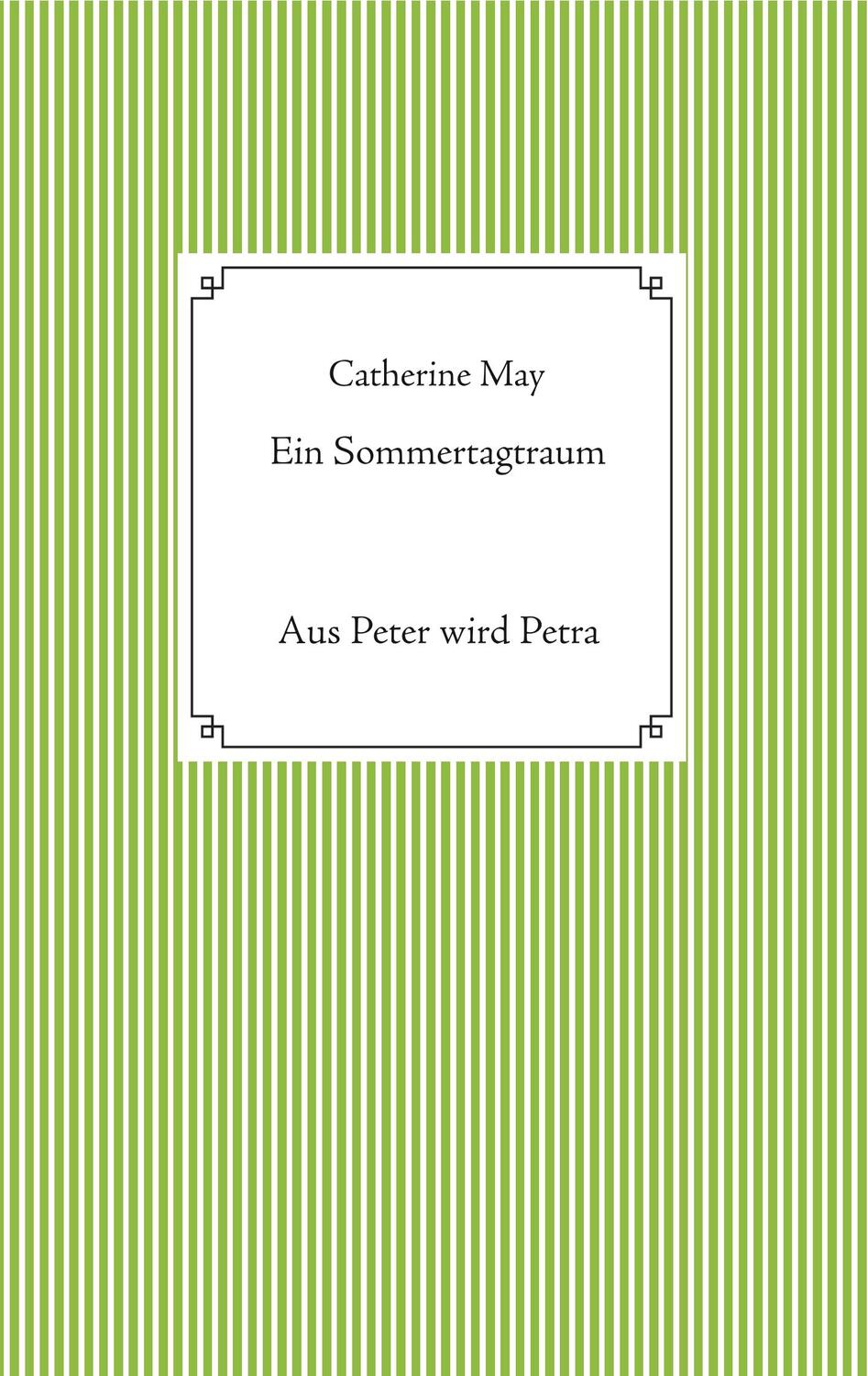 Cover: 9783748140672 | Ein Sommertagtraum | Aus Peter wird Petra | Catherine May | Buch