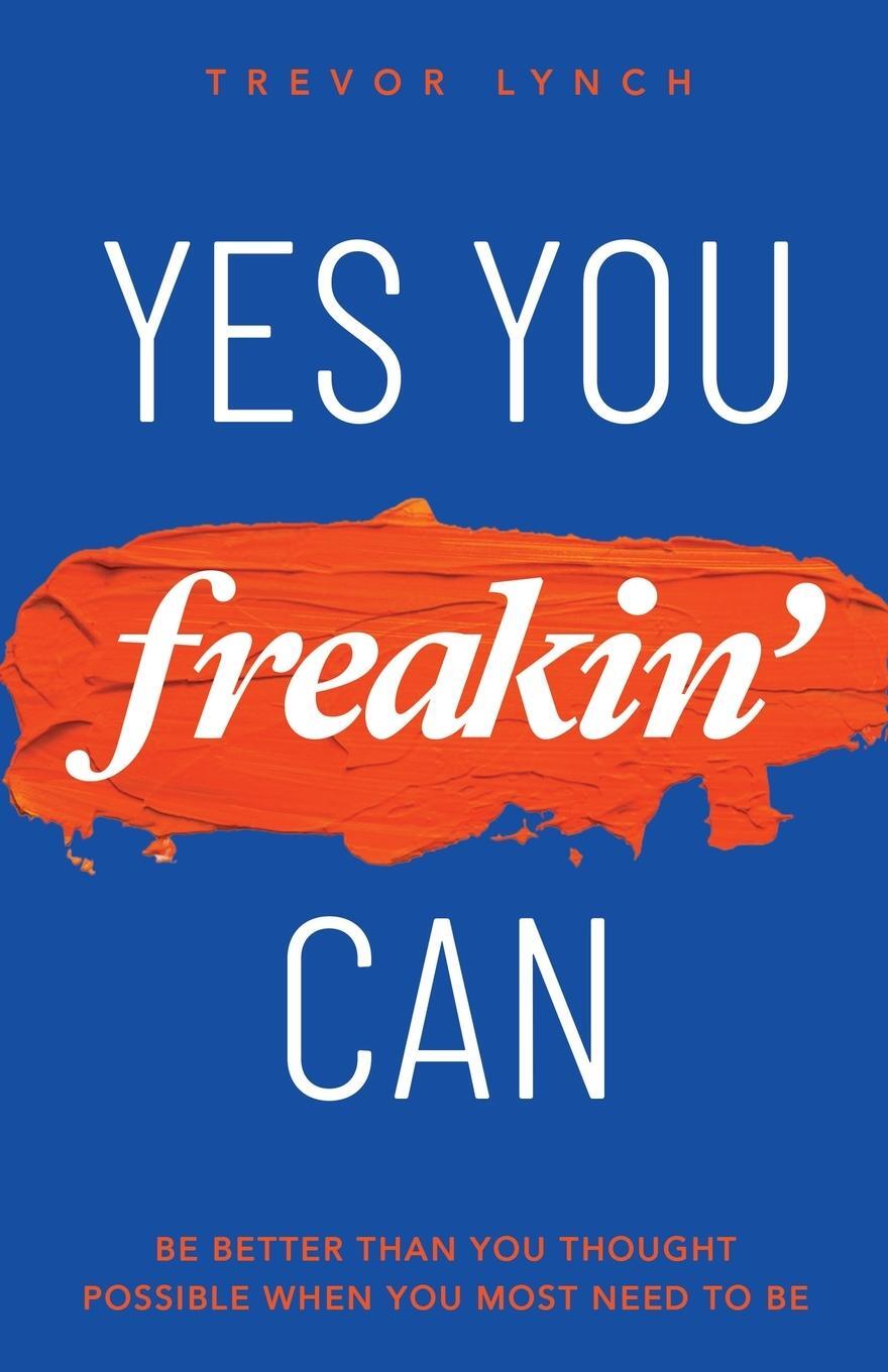 Cover: 9782958061302 | Yes You Freakin' Can | Trevor Lynch | Taschenbuch | Paperback | 2022