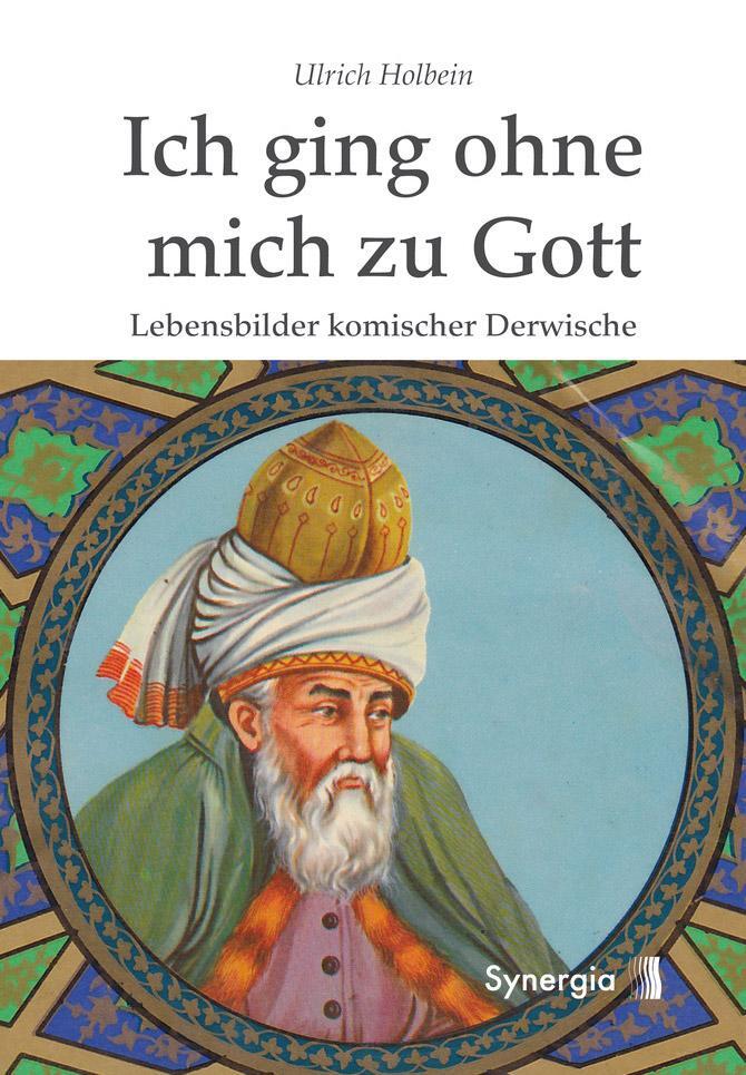 Cover: 9783944615165 | Ich ging ohne mich zu Gott | Lebensbilder komischer Derwische | Buch